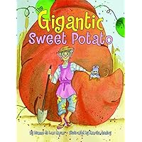 The Gigantic Sweet Potato The Gigantic Sweet Potato Hardcover Kindle