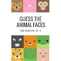 Guess the Animal Faces: Animal Identification Book for Kids (Dr. Lisa's Kids Learning Books)