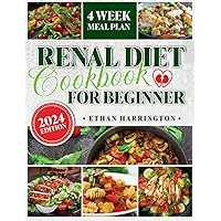 Renal Diet Cookbook For Beginner: The Ultimate Guide with Simple Steps to a Renal-Friendly Kitchen From Basics to Balanced. Include Meal Plan | 2024 Edition