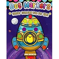 Dot Markers Easter Coloring Fun for Kids: Activity Book for Kids Ages 4 to 6 (Easter Activity Books for Kids)