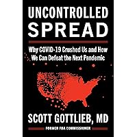 Uncontrolled Spread: Why COVID-19 Crushed Us and How We Can Defeat the Next Pandemic Uncontrolled Spread: Why COVID-19 Crushed Us and How We Can Defeat the Next Pandemic Kindle Hardcover Audible Audiobook Audio CD