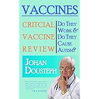 Vaccines: Do They Work & Do They Cause Autism?: A Guide For Those Who Want to Know The Truth About Vaccines Vaccines: Do They Work & Do They Cause Autism?: A Guide For Those Who Want to Know The Truth About Vaccines Kindle Paperback