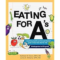 Eating for A's: A Month-By-Month Nutrition and Lifestyle Guide to Help Raise Smarter Kids Eating for A's: A Month-By-Month Nutrition and Lifestyle Guide to Help Raise Smarter Kids Paperback