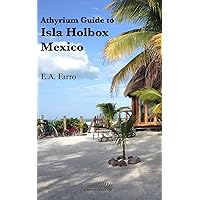 Athyrium Guide to Isla Holbox: Isla Holbox Yucatan Peninsula, Mexico Athyrium Guide to Isla Holbox: Isla Holbox Yucatan Peninsula, Mexico Paperback