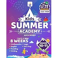 Kids Summer Academy by ArgoPrep - Grades 10-11: 8 Weeks of Math, ELA and SAT PREP + Fitness | Online Access Included | Prevent Summer Learning Loss Kids Summer Academy by ArgoPrep - Grades 10-11: 8 Weeks of Math, ELA and SAT PREP + Fitness | Online Access Included | Prevent Summer Learning Loss Paperback