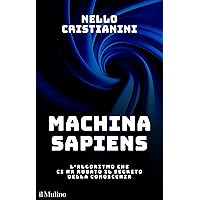Machina sapiens: L'algoritmo che ci ha rubato il segreto della conoscenza (Contemporanea) (Italian Edition)