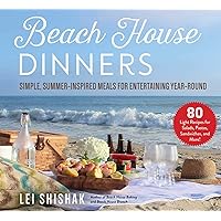 Beach House Dinners: Simple, Summer-Inspired Meals for Entertaining Year-Round Beach House Dinners: Simple, Summer-Inspired Meals for Entertaining Year-Round Hardcover Kindle Paperback