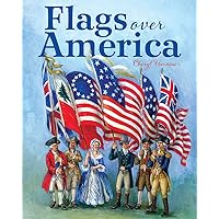Flags Over America: A Star-Spangled Story Flags Over America: A Star-Spangled Story Hardcover Kindle