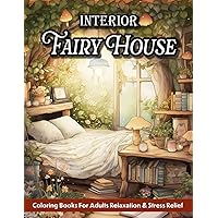 Fairy House Interior: Adult Coloring Book Home Interior Design With Magical Rooms And Fantasy Decorated Houses Fairy House Interior: Adult Coloring Book Home Interior Design With Magical Rooms And Fantasy Decorated Houses Paperback
