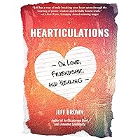 Hearticulations: On Love, Friendship & Healing: On Love, Friendship & Healing Hearticulations: On Love, Friendship & Healing: On Love, Friendship & Healing Paperback Kindle Audible Audiobook Audio CD