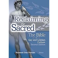 Reclaiming the Sacred: The Bible in Gay and Lesbian Culture, Second Edition Reclaiming the Sacred: The Bible in Gay and Lesbian Culture, Second Edition Kindle Hardcover Paperback