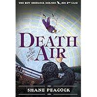 Death in the Air: The Boy Sherlock Holmes, His Second Case Death in the Air: The Boy Sherlock Holmes, His Second Case Paperback Kindle Hardcover