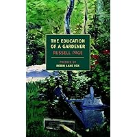 The Education Of A Gardener (New York Review Books Classics) The Education Of A Gardener (New York Review Books Classics) Paperback Hardcover