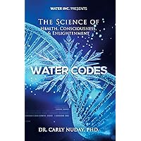 Water Codes: The Science of Health, Consciousness, and Enlightenment Water Codes: The Science of Health, Consciousness, and Enlightenment Paperback Kindle