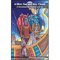 A Silver Sun and Inky Clouds: A Devotional for Djehuty and Set A Silver Sun and Inky Clouds: A Devotional for Djehuty and Set Paperback
