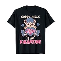 Sorry Girls Mom Is My Valentines Funny Teen Boys Toddler Men T-Shirt