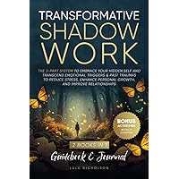 Transformative Shadow Work: The 3-Part System to Embrace Your Hidden Self and Transcend Emotional Triggers & Past Traumas to Reduce Stress, Enhance Personal Growth, and Improve Relationships Transformative Shadow Work: The 3-Part System to Embrace Your Hidden Self and Transcend Emotional Triggers & Past Traumas to Reduce Stress, Enhance Personal Growth, and Improve Relationships Paperback Hardcover Kindle