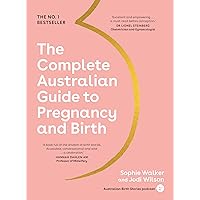 The Complete Australian Guide to Pregnancy and Birth The Complete Australian Guide to Pregnancy and Birth Kindle Audible Audiobook Paperback