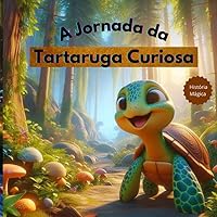 A Jornada da: Tartaruga Curiosa (Portuguese Edition)