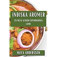 Indiska Aromer: En Resa genom Kryddornas Land (Swedish Edition)