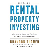The Book on Rental Property Investing: How to Create Wealth With Intelligent Buy and Hold Real Estate Investing (BiggerPockets Rental Kit, 2)