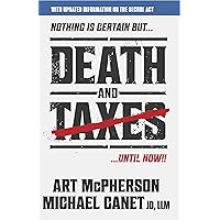 Death And Taxes: Nothing Is Certain Except For Death And Taxes... Until Now!