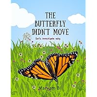 The Butterfly didn't Move: Let's investigate why The Butterfly didn't Move: Let's investigate why Kindle Paperback