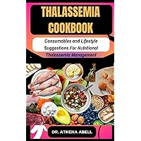 thalassemia COOKBOOK: Consumables and Lifestyle Suggestions For Nutritional Thalassemia Management thalassemia COOKBOOK: Consumables and Lifestyle Suggestions For Nutritional Thalassemia Management Paperback Kindle