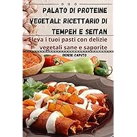 Palato di proteine vegetali: ricettario di tempeh e seitan (Italian Edition)