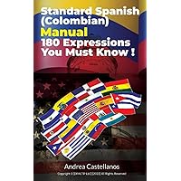 Standard Spanish (Colombian) Manual: 180 Expressions You Must Know Standard Spanish (Colombian) Manual: 180 Expressions You Must Know Paperback Kindle
