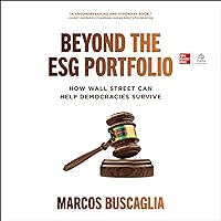 Beyond the ESG Portfolio: How Wall Street Can Help Democracies Survive Beyond the ESG Portfolio: How Wall Street Can Help Democracies Survive Audible Audiobook Kindle Hardcover Audio CD