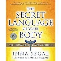 The Secret Language of Your Body: The Essential Guide to Health and Wellness The Secret Language of Your Body: The Essential Guide to Health and Wellness Paperback Kindle