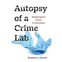 Autopsy of a Crime Lab: Exposing the Flaws in Forensics Autopsy of a Crime Lab: Exposing the Flaws in Forensics Hardcover Kindle Audible Audiobook Paperback Audio CD