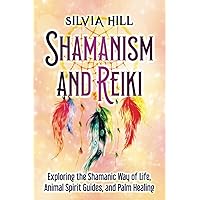 Shamanism and Reiki: Exploring the Shamanic Way of Life, Animal Spirit Guides, and Palm Healing (A Spiritual Journey) Shamanism and Reiki: Exploring the Shamanic Way of Life, Animal Spirit Guides, and Palm Healing (A Spiritual Journey) Paperback Kindle Hardcover