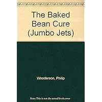The Baked Bean Cure (Jumbo Jets) The Baked Bean Cure (Jumbo Jets) Hardcover Paperback