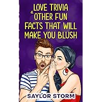 Love Trivia & Other Fun Facts That Will Make You Blush