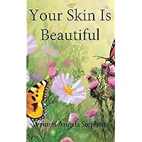 Your Skin Is Beautiful Your Skin Is Beautiful Kindle Paperback