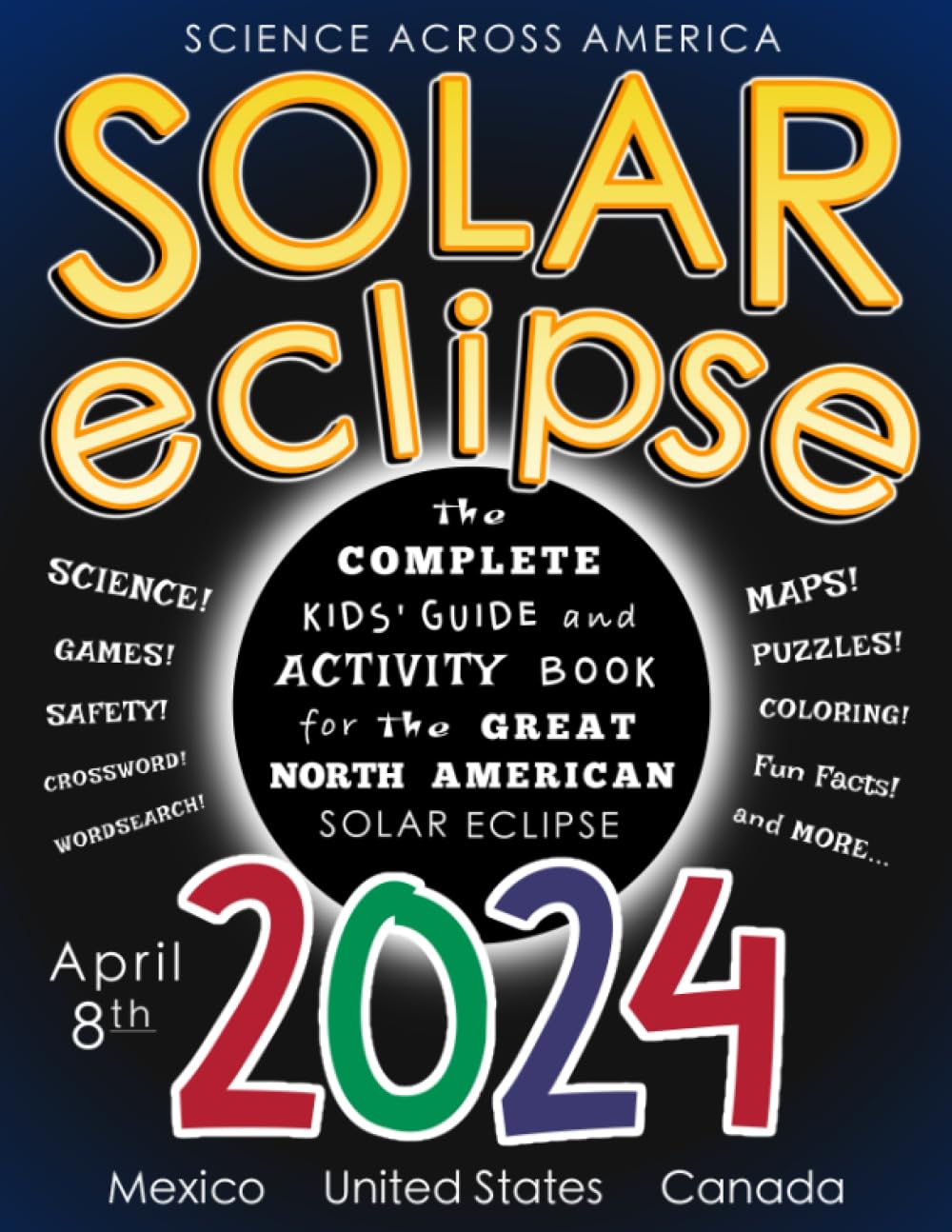 Solar Eclipse 2024: The Complete Kids' Guide and Activity Book for the Great North American Solar Eclipse