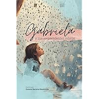Gabriela y sus sorprendentes relatos (Spanish Edition) Gabriela y sus sorprendentes relatos (Spanish Edition) Paperback Kindle