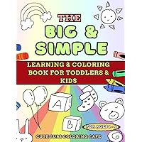 The Big and Simple Learning and Coloring Book for Toddlers and Kids: For Ages 1, 2, 3, 4