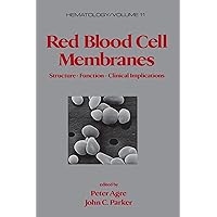 Red Blood Cell Membranes: Structure: Function: Clinical Implications (Hematology Book 11) Red Blood Cell Membranes: Structure: Function: Clinical Implications (Hematology Book 11) Kindle Hardcover Paperback