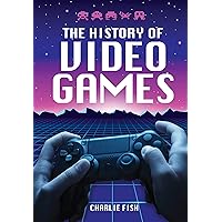 The History of Video Games The History of Video Games Kindle Hardcover