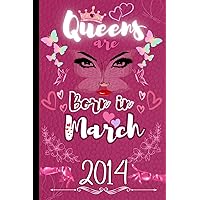 Queens Are Born in March 2014: Happy 10th birthday notebook gift for Girls turning 10 years old | funny 10th birthday’s for Sister, Daughter or friend Girls born in march 2014