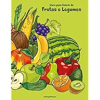 Livro para Colorir de Frutas e Legumes (Portuguese Edition) Livro para Colorir de Frutas e Legumes (Portuguese Edition) Paperback