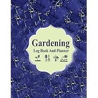 Garden Log Book: Monthly Gardening Organizer To Keep Track Plant Profiles Details and Growing Notes