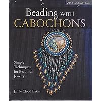 Beading with Cabochons: Simple Techniques for Beautiful Jewelry (Lark Jewelry Books) Beading with Cabochons: Simple Techniques for Beautiful Jewelry (Lark Jewelry Books) Hardcover