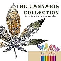The Cannabis Collection: Coloring Book for Adults with Quotes The Cannabis Collection: Coloring Book for Adults with Quotes Paperback