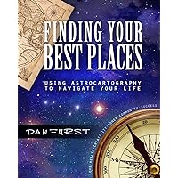 Finding Your Best Places: Using Astrocartography to Navigate Your Life (Best Places Astrocartography) Finding Your Best Places: Using Astrocartography to Navigate Your Life (Best Places Astrocartography) Paperback Kindle