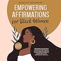 Empowering Affirmations for Black Women: 1000 Daily Positive and Inspirational Affirmations for BIPOC Women to Foster Happiness, Health, Success, Enhance Confidence, and Self-Love Empowering Affirmations for Black Women: 1000 Daily Positive and Inspirational Affirmations for BIPOC Women to Foster Happiness, Health, Success, Enhance Confidence, and Self-Love Audible Audiobook Paperback Kindle Hardcover