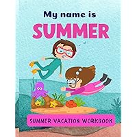 MY NAME IS SUMMER | SUMMER VACATION WORKBOOK: LEARNING ACTIVITIES | SUMMER VACATION BOOK FOR PRESCHOOL | 90 PAGES | COLORING PAGES | DOT TO DOT (